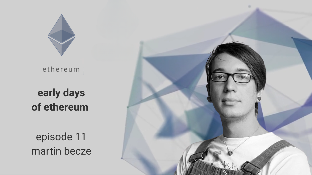 Early Days of Ethereum - Episode 11 - Martin Becze